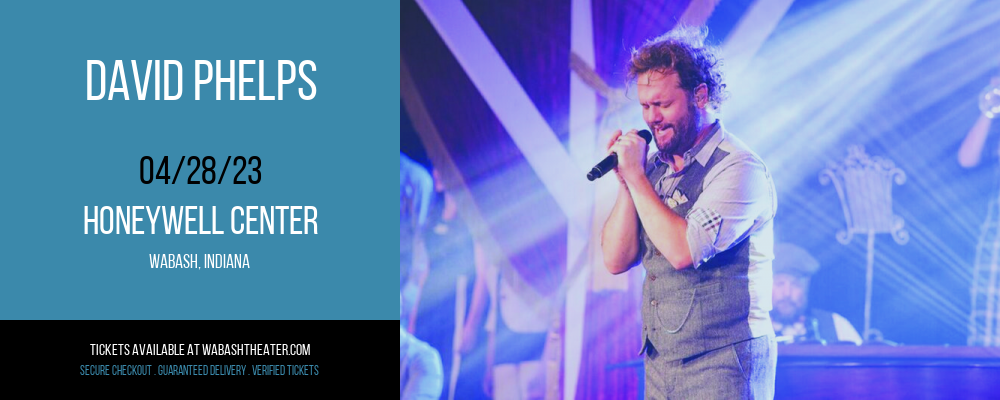 David Phelps at Honeywell Center tickets David Phelps at Honeywell Center