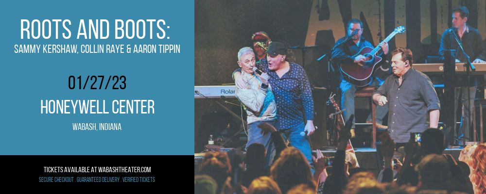 Roots and Boots: Sammy Kershaw, Collin Raye & Aaron Tippin at Honeywell Center tickets Roots and Boots: Sammy Kershaw, Collin Raye & Aaron Tippin at Honeywell Center