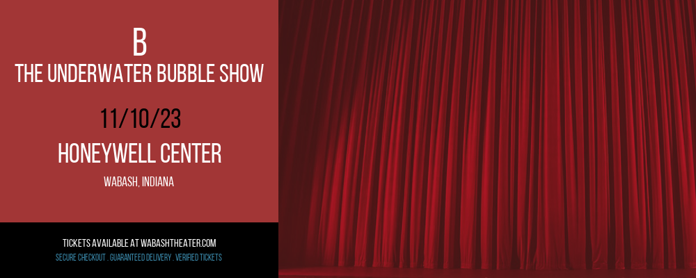 B - The Underwater Bubble Show at Honeywell Center